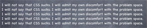 I will not say CSS sucks. I will admit my own discomfort with the problem space.