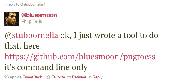@bluesmoon Philip Tellis @stubbornella ok, I just wrote a tool to do that. here: https://github.com/bluesmoon/pngtocss it's command line only