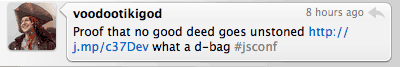 hProof that no good deed goes unstoned http://j.mp/c37Dev what a d-bag #jsconf