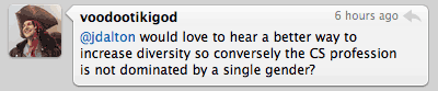 @jdalton would love to hear a better way to increase diversity so conversely the CS profession is not dominated by a single gender?